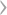 >